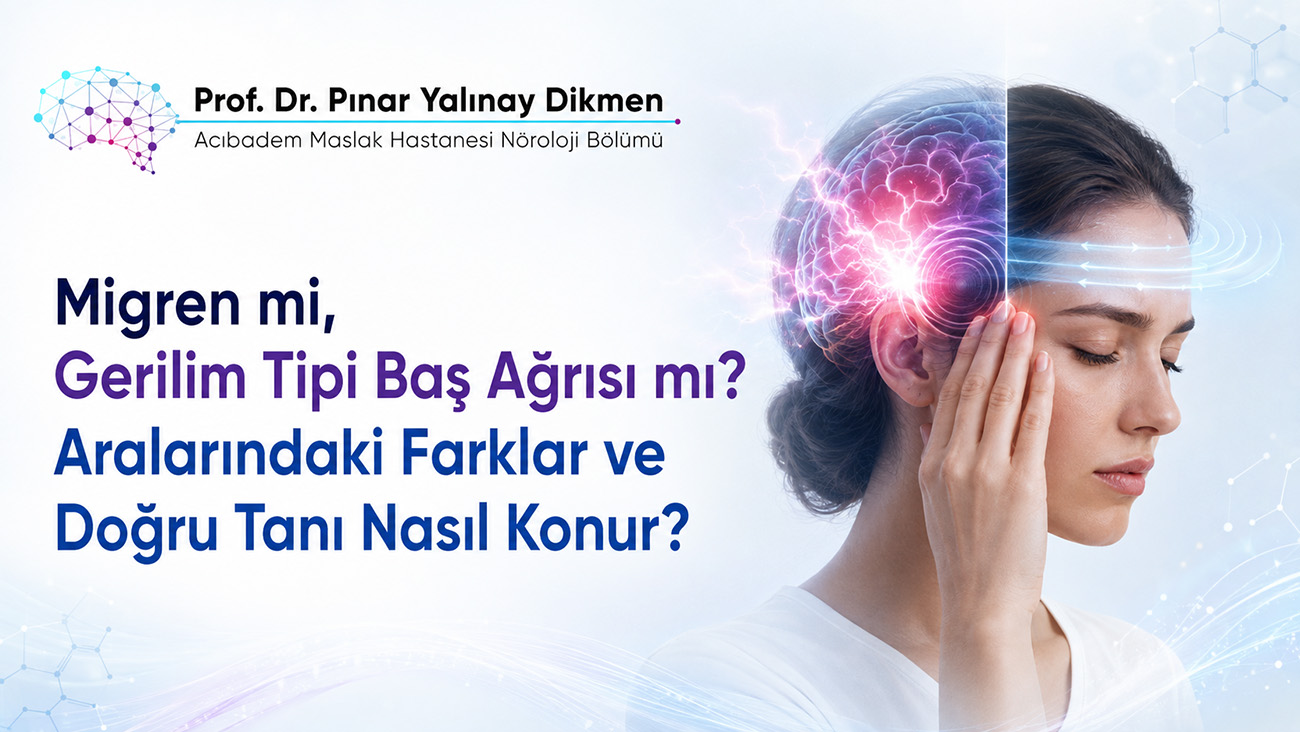 Migren mi, Gerilim Tipi Baş Ağrısı mı? Aralarındaki Farklar ve Doğru Tanı Nasıl Konur?
